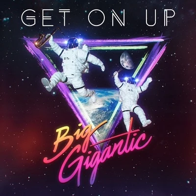 Get On Up 专辑 Big Gigantic