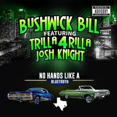 No Hands Like a Bluetooth (feat. Trilla 4 Rilla & Josh Knight) 專輯 Bushwick Bill