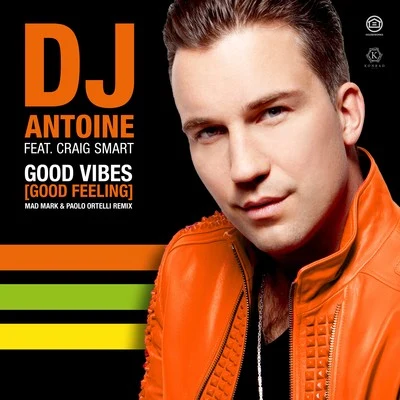 Good Vibes (Good Feeling) [Mad Mark & Paolo Ortelli Remix] 專輯 DJ Antoine