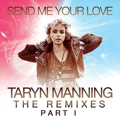 Send Me Your Love - The Remixes Pt. 1 專輯 Taryn Manning