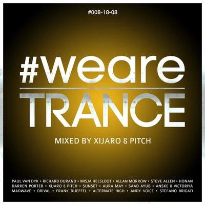 #WeAreTrance #008-18-08 (Mixed by XiJaro & Pitch) 專輯 Xijaro & Pitch