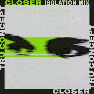 Closer (Isolation Mix) 專輯 TRU Concept