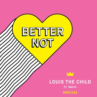 Louis The ChildNezTheophilus London Better Not (Remixes)