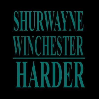 Harder 專輯 Shurwayne Winchester/Ultimate Rejects