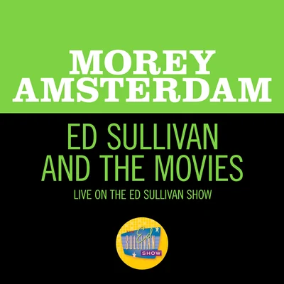 Ed Sullivan And The Movies (Live On The Ed Sullivan Show, June 7, 1970) 专辑 Morey Amsterdam