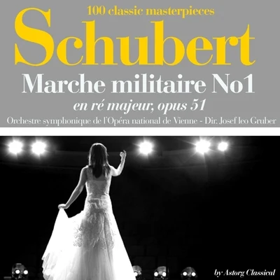 Schubert : Marche militaire No. 1 en ré majeur, Op. 51 专辑 Josef Leo Gruber/Orchestre symphonique de l'opera national de Vienne