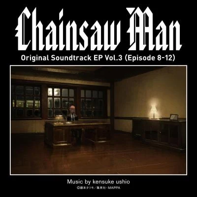 Chainsaw Man Original Soundtrack EP Vol.3 (Episode 8-12) 專輯 牛尾憲輔/Quintino & Blasterjaxx