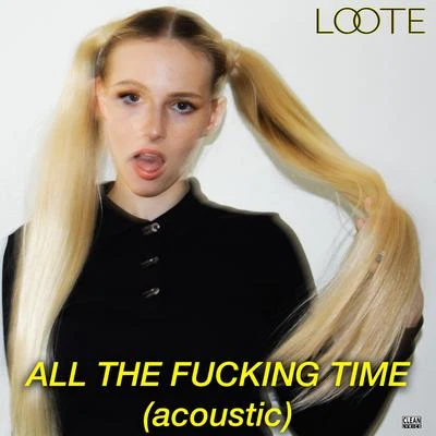 All The ****ing Time (Acoustic) 專輯 R I L E Y/Loote