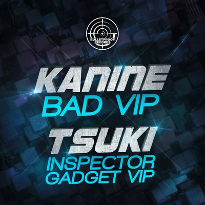 Bad VIPInspector gadget VIP 專輯 Kanine