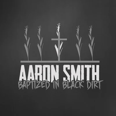 Baptized in Black Dirt 專輯 Aaron Smith