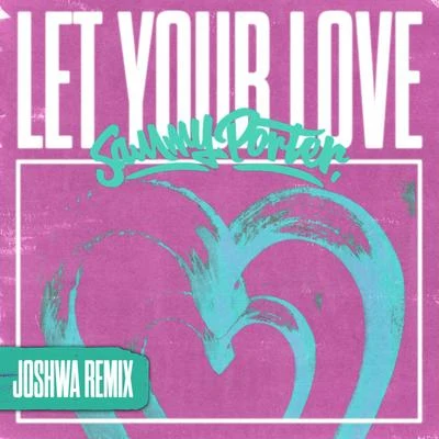 Let Your Love (Joshwa Remix) 專輯 Sammy Porter/Dirty Vegas