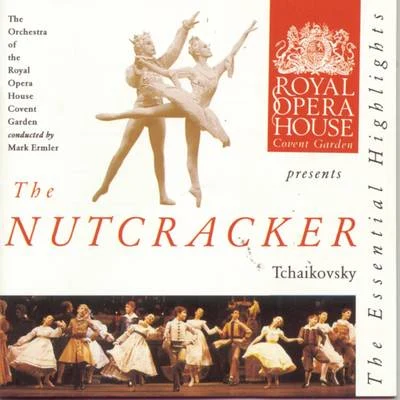 Tchaikovsky: The Nutcracker: Highlights 專輯 Orchestra of the Royal Opera House, Covent Garden