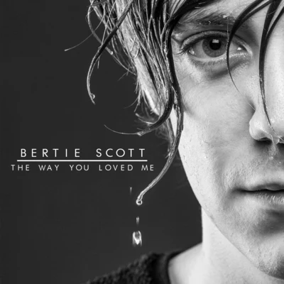 The Way You Loved Me 专辑 if found/Bertie Scott