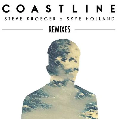 Steve KroegerMadeleine Daye Coastline (Remixes)