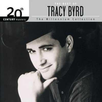 Tracy Byrd The Best of Tracy Byrd 20th Century Masters The Millennium Collection