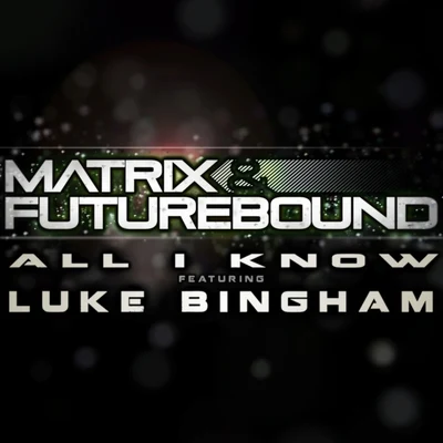 All I Know (Beatport Exclusive) 專輯 Matrix & Futurebound