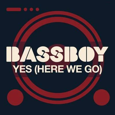 Yes (Here We Go) 专辑 Bassboy