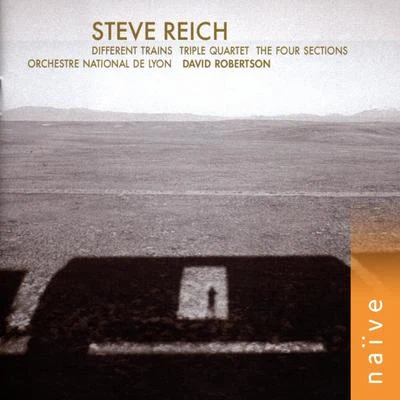 Steve Reich: Different Trains - Triple Quartet - The Four Sections 专辑 Hüseyin Sermet/Monte-Carle Philharmonique Orchestra/David Robertson