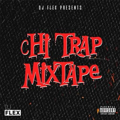 Chi Trap Mixtape 專輯 Big Poppa/Da Hood Mayor/Phunkdawg/DJ Flex