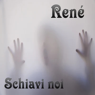 Schiavi noi 專輯 Rene