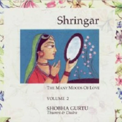 Shringar: The Many Moods of Love, Vol. 2 專輯 Shobha Gurtu/Amit Kumar/Asha Bhosle/Bhupinder Singh