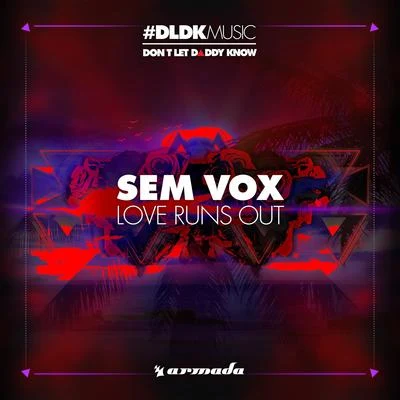 Sem Vox Love Runs Out