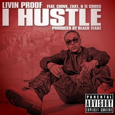 I Hustle (feat. Zak1, Chinx & TL Cross) 專輯 O.Wave/The B3nder/Livin Proof