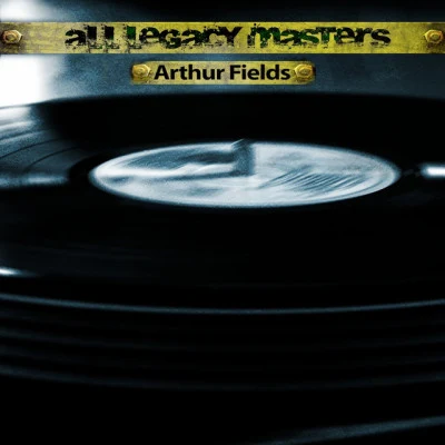 All Legacy Masters (Remastered) 专辑 Arthur Fields