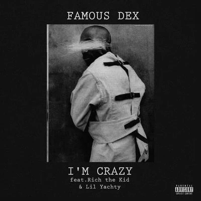 Im Crazy (feat. Rich The Kid & Lil Yachty) - Single 專輯 Famous Dex/Lil Gotit