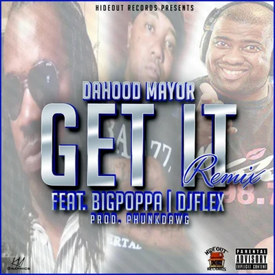 Get It (Remix) [feat. Big Poppa, DJ Flex & Phunkdawg] 專輯 Da Hood Mayor