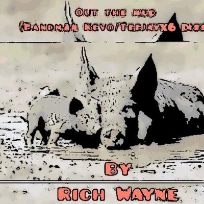 Out Da Mud (BandmankevoTeejayx6 Diss) 專輯 Rich Wayne/Cash Kidd/Nate Diezel