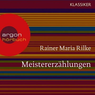 Meistererzählungen (Ungekürzte Lesung) 專輯 Rainer Maria Rilke