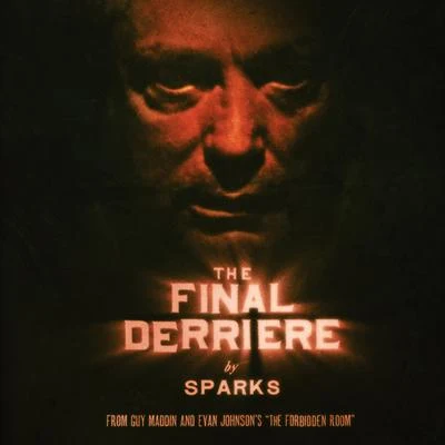 Sparks The Final Derriere [From "The Forbidden Room"]