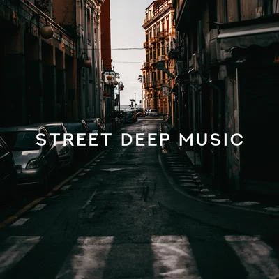 Street Deep Music – Best Chill Out 2019, Street Vibes, Dance Music, Party Hits 2019 專輯 Nightlife Music Zone/Wake Up Music Collective/Dancefloor Hits 2015