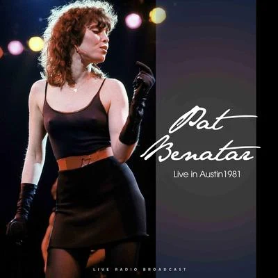 Live in Austin 1981 (Live) 專輯 Pat Benatar