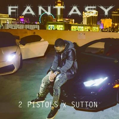 Fantasy (feat. Sutton) 专辑 2 Pistols/J.Saunders