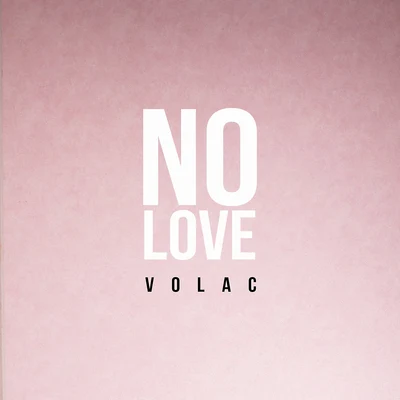 No Love 專輯 Volac