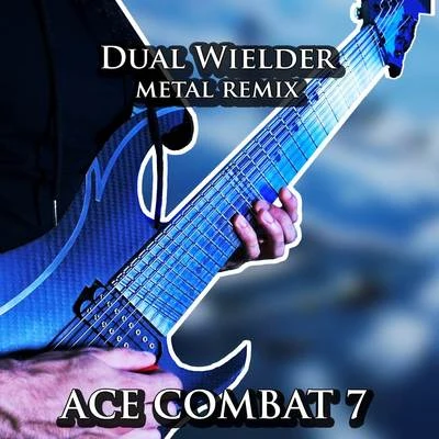 Dual Wielder (From "Ace Combat 7") [Metal Remix] 專輯 Vincent Moretto