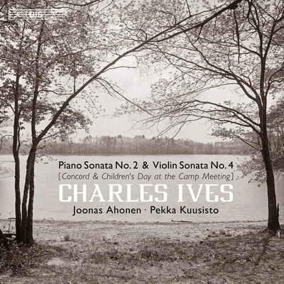 IVES, C.: Piano Sonata No. 2, "Concord Sonata"Violin Sonata No. 4, "Childrens Day at the Camp Meeting" (Kuusisto, Ahonen) 專輯 Tapiola Sinfonietta/Pekka Kuusisto/Jaakko Kuusisto