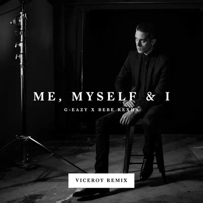 Me, Myself & I (Viceroy Remix) 專輯 G-Eazy