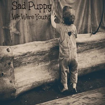 We Were Young 專輯 Sad Puppy