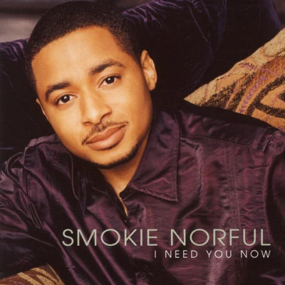 I Need You Now 专辑 Smokie Norful