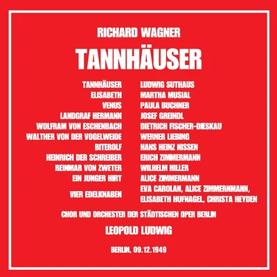 WAGNER, R.: Tannhäuser (Musial, Buchner, Suthaus, Fischer-Dieskau, Greindl, Berlin Städtischen Opera Chorus and Orchestra, Ludwig) (1949) 专辑 Leopold Ludwig