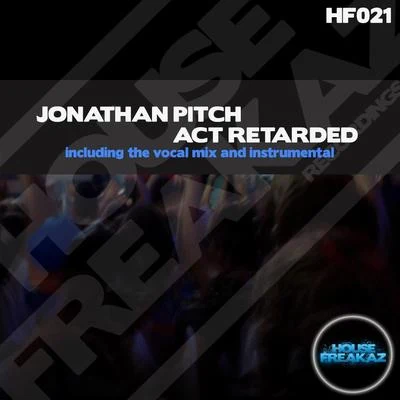 Act Retarded 專輯 Jonathan Pitch