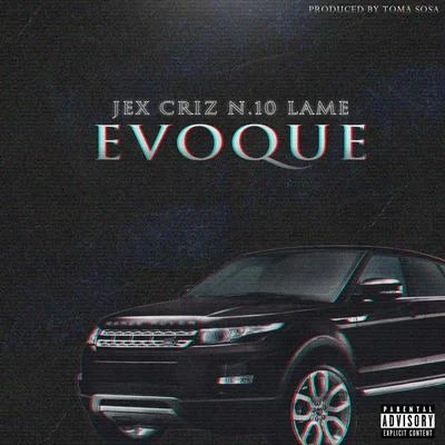 Jex Evoque (feat. Lame & Criz N.10)