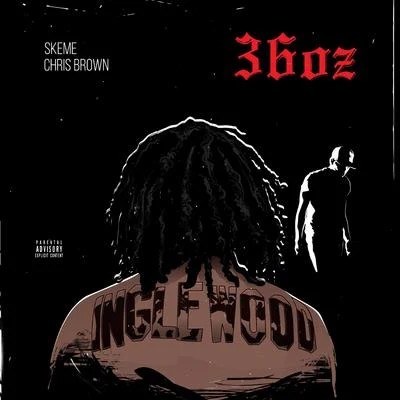 36 Oz. (feat. Chris Brown) - Single 專輯 Skeme/Leon Else