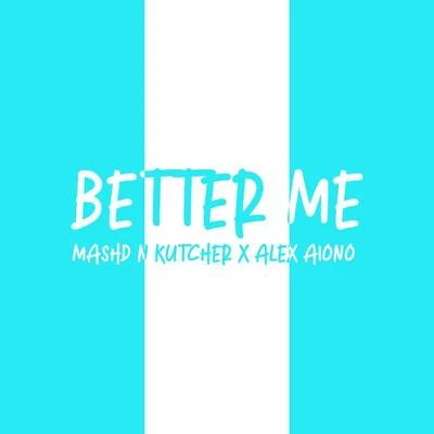 Better Me 專輯 Mashd N Kutcher