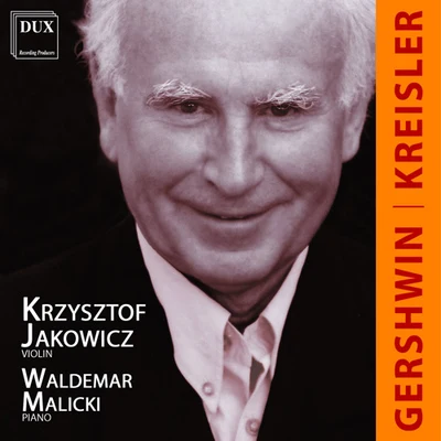 Violin Recital: Jakowicz, Krzysztof - KREISLER, F.GERSHWIN, G. 專輯 Polish Chamber Orchestra/Krzysztof Jakowicz/Jerzy Maksymiuk