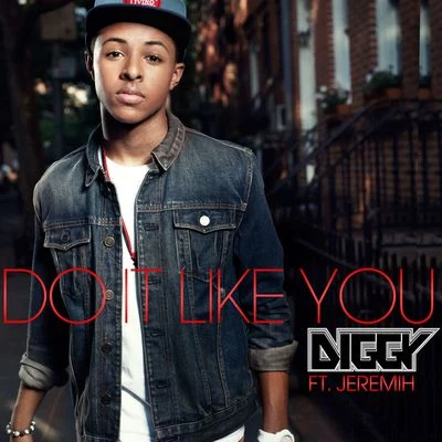 Do It Like You (feat. Jeremih) 專輯 Diggy Simmons