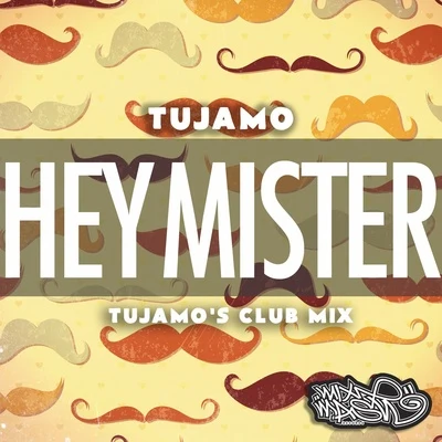 Hey Mister (Tujamo Club Mix) 專輯 Tujamo